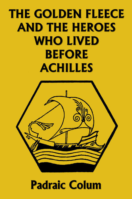 The Golden Fleece and the Heroes Who Lived Before Achilles