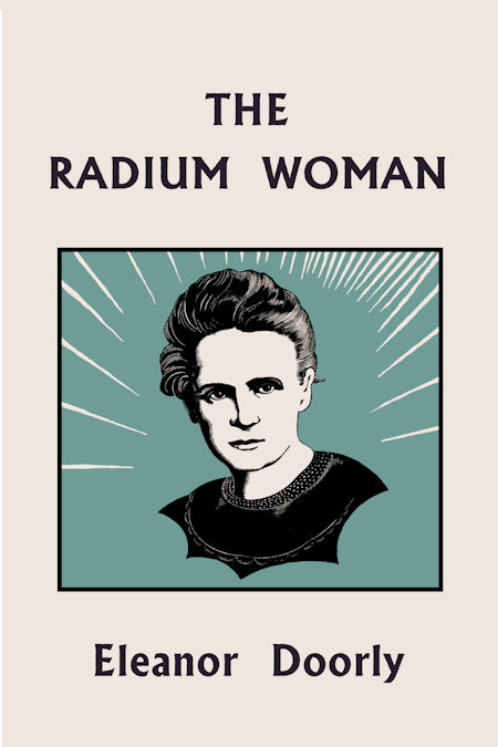 The Radium Woman: A Life of Madame Curie