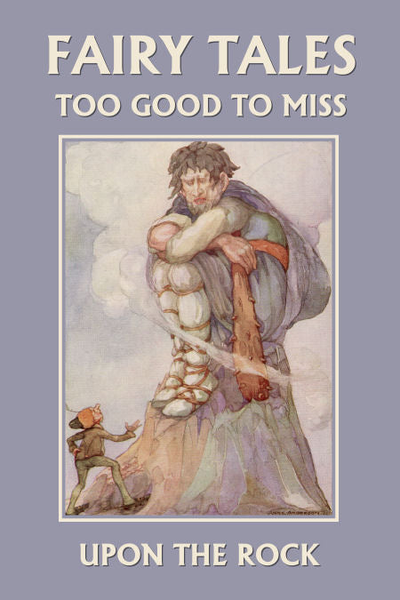 Fairy Tales Too Good to Miss: Upon the Rock