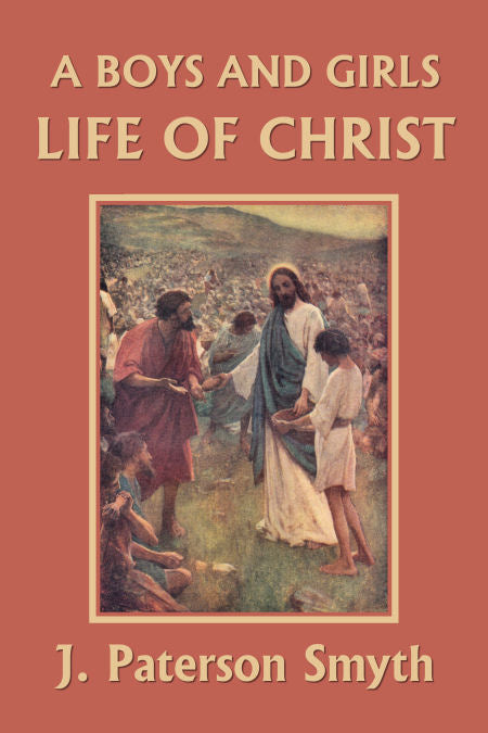A Boys and Girls Life of Christ